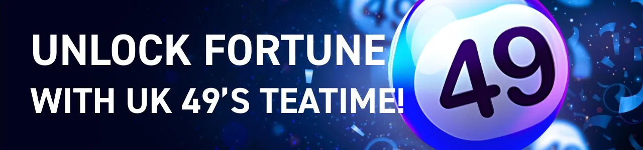 Unlock fortune with uk49's teatime!