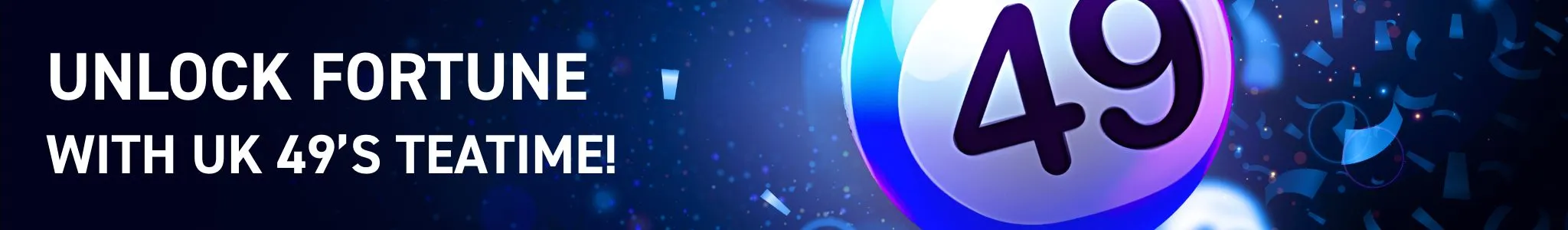 Unlock fortune with uk49's teatime!